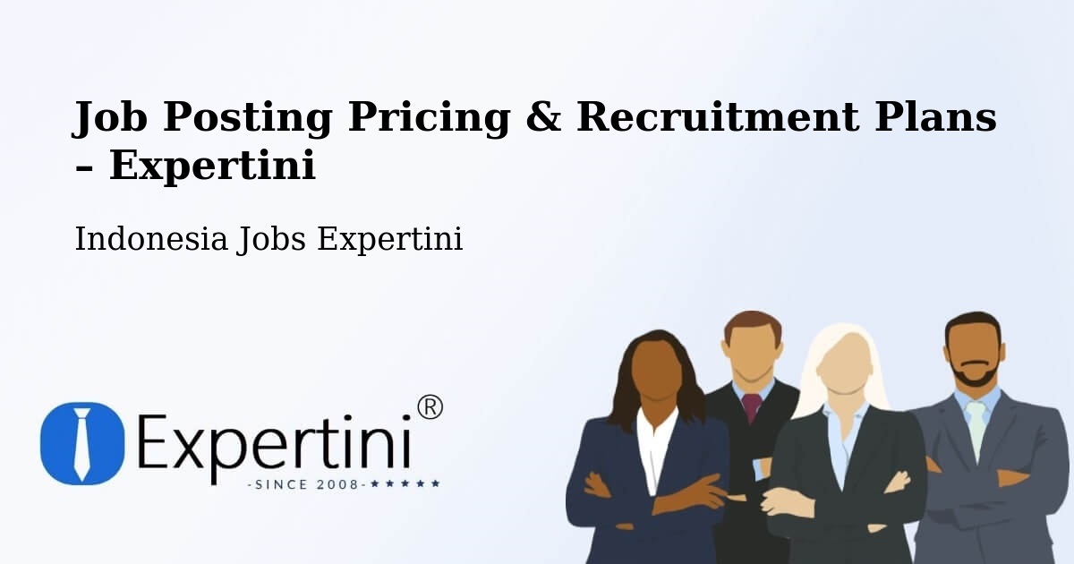Job Posting Pricing & Recruitment Plans – Bekasi - Bekasi, Indonesia Jobs Expertini
